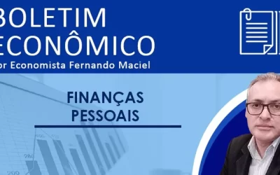 Boletim Econômico – Finanças Pessoais, por Fernando Maciel