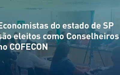 Economistas do estado de São Paulo são eleitos como conselheiros do COFECON
