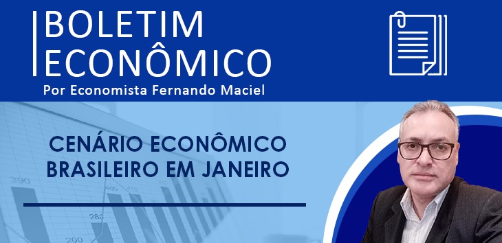 Cenário Econômico Brasileiro em Janeiro – Por Economista Fernando Maciel