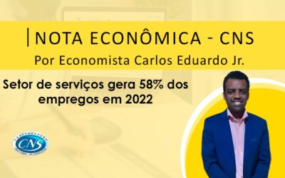 Nota Econômica Por Economista Carlos Eduardo Jr. – Serviços gera 58% dos empregos em 2022
