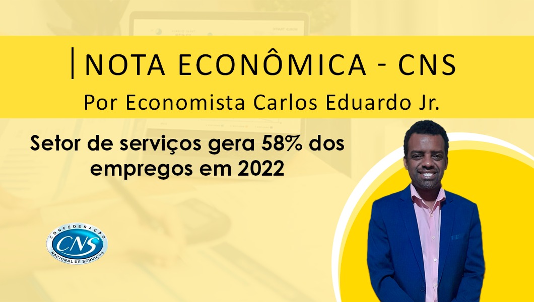 Nota Econômica Por Economista Carlos Eduardo Jr. – Serviços gera 58% dos empregos em 2022