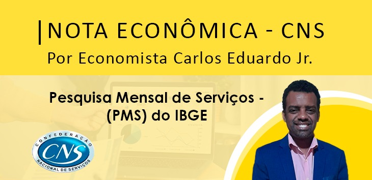 Nota Econômica Por Economista Carlos Eduardo Jr – Pesquisa Mensal de Serviços – (PMS), do IBGE.