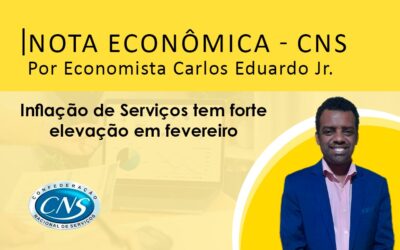 Nota Econômica por Economista Carlos Eduardo Jr – Inflação de Serviços tem forte elevação em fevereiro
