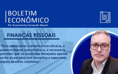 Boletim Econômico Por Fernando Maciel – ‘Finanças Pessoais: como administrar seu dinheiro com eficácia’