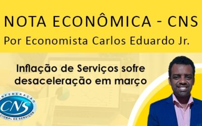 Nota Econômica por Economista Carlos Eduardo Jr – Inflação de Serviços sofre desaceleração em março