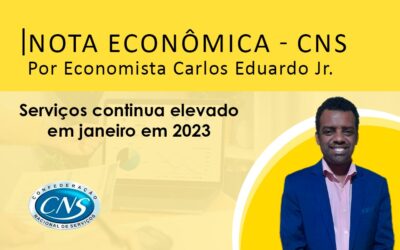 Nota Econômica por Economista Carlos Eduardo Jr –  Serviços continua elevado em janeiro em 2023