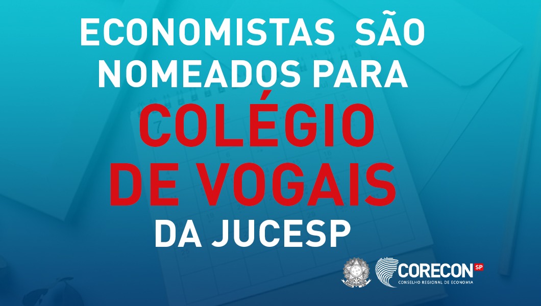 Corecon-SP conta com três Economistas nomeados Vogal Efetivo e Suplente da JUCESP