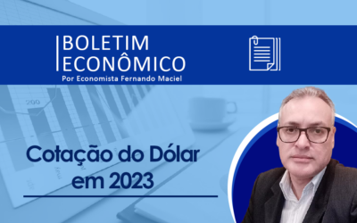 Boletim Econômico Por Fernando Maciel – Cotação do Dólar em 2023