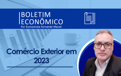 Boletim Econômico por Fernando Maciel – Comércio Exterior em 2023