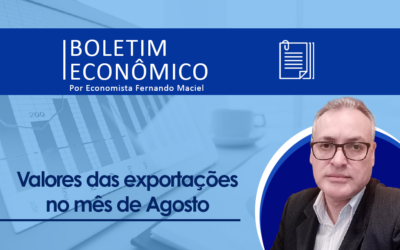 Boletim Economico por Fernando Maciel – Valores das exportações no mês de Agosto