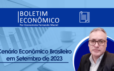 Boletim Econômico por Fernando Maciel – Cenário brasileiro no mês de setembro