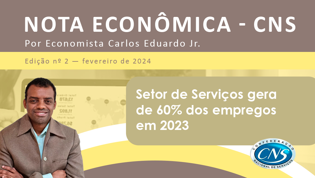 Nota Econômica nº /2024 por Carlos Eduardo Junior – Setor de Serviços gera de 60% dos empregos em 2023