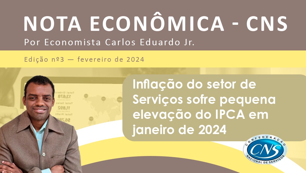 Nota Econômica nº /2024 por Carlos Eduardo Junior – Inflação do setor de Serviços sofre pequena elevação do IPCA em janeiro de 2024