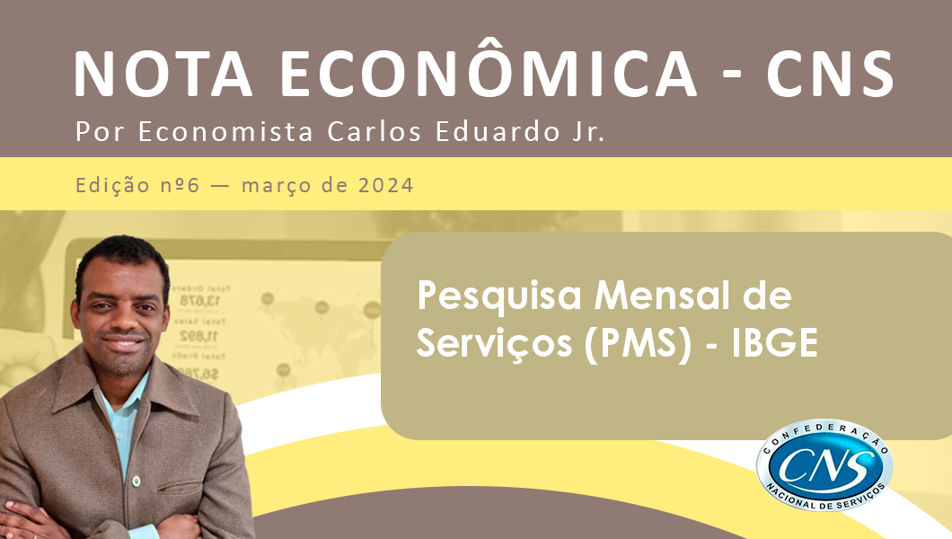 Nota Econômica nº 6/2024, por Carlos Eduardo Junior – Pesquisa Mensal de Serviços (PMS) – IBGE