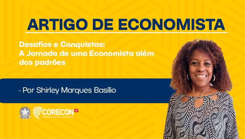 Artigo economista Shirley Basílio: Desafios e Conquistas – A Jornada de uma Economista além dos padrões