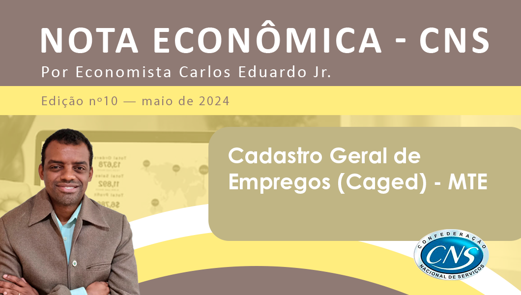 Nota Econômica nº 10/2024, por Carlos Eduardo Junior – Cadastro Geral de Empregos (Caged) – MTE