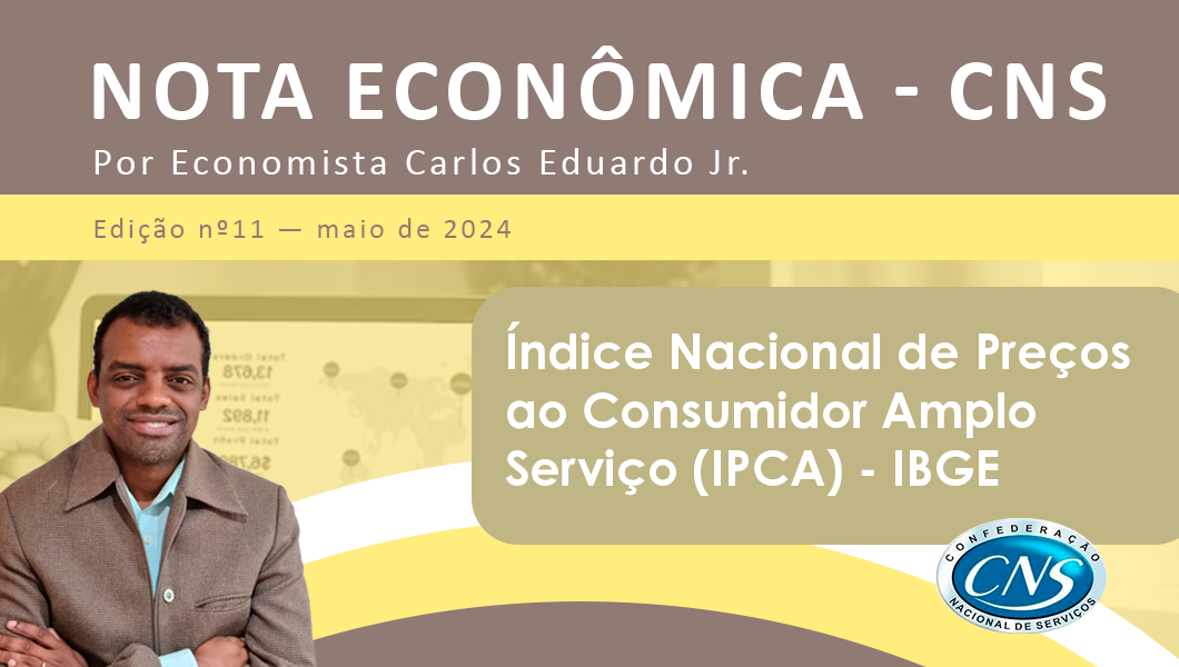 Nota Econômica nº 11/2024, por Carlos Eduardo Junior – Índice Nacional de Preços ao Consumidor Amplo Serviço (IPCA) – IBGE
