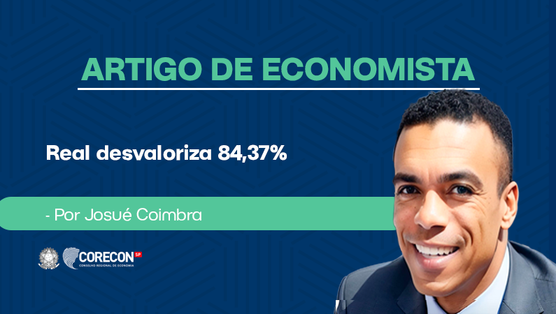 Artigo de economista Josué Coimbra – Real desvaloriza 84,37%