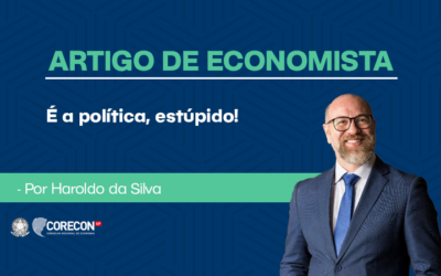 Artigo economista Haroldo Silva – É a política, estúpido!