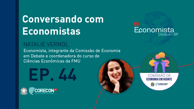 Conversando com Economistas bate um papo com a coordenadora do curso de Ciências Econômicas da FMU, Natalie Verndl