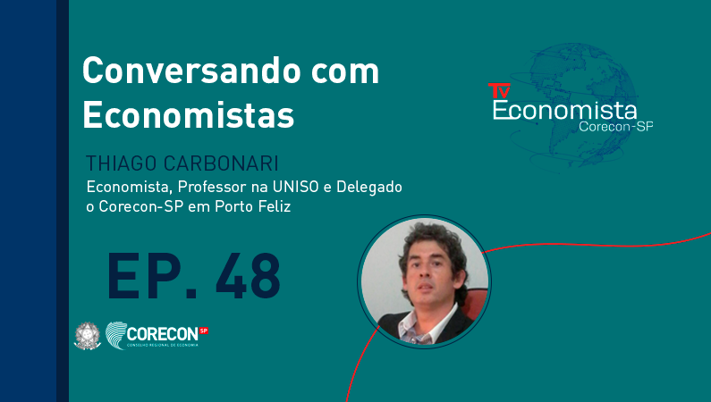 Nosso convidado de hoje no Conversando com Economistas é o professor Thiago Carbonari, economista e delegado do Corecon-SP em Porto Feliz