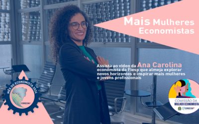MAIS MULHERES ECONOMISTAS: confira a trajetória da economista da Fiesp, Ana Carolina