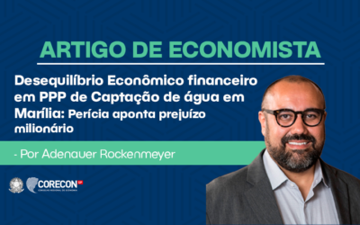 Artigo de economista Adenauer Cesar Rockenmeyer – Desequilíbrio Econômico financeiro em PPP de Captação de água em Marília: Perícia aponta prejuízo milionário