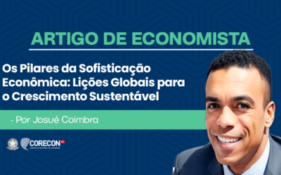 Artigo de economista Josué Coimbra – Os pilares da sofisticação econômica: lições globais para o crescimento sustentável