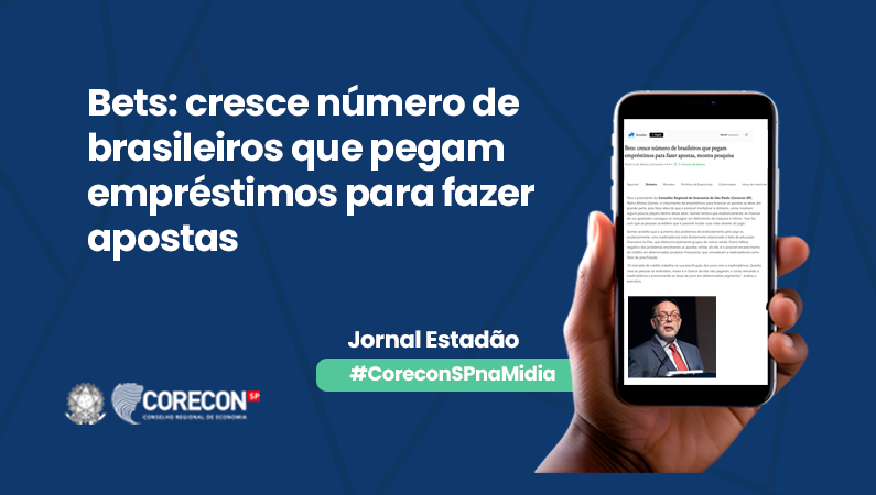 Presidente do Corecon-SP comenta no Estadão sobre o crescente número de brasileiros que pegam empréstimos para fazer apostas