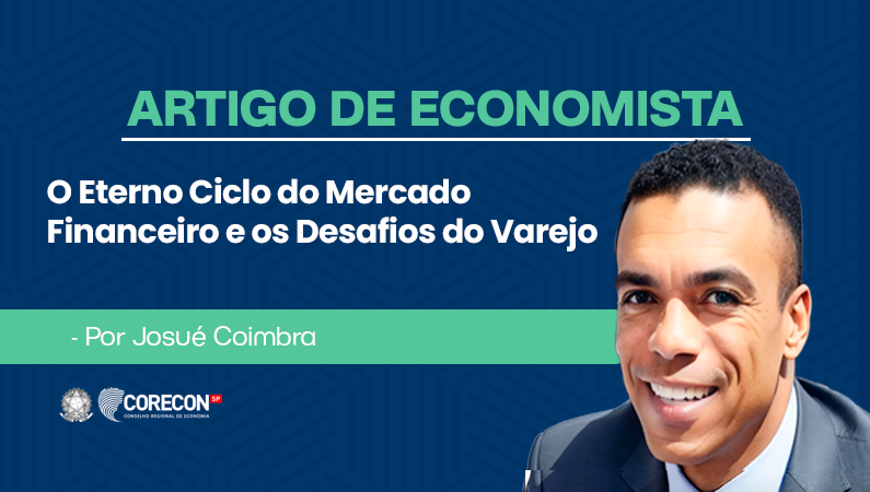 O Eterno Ciclo do Mercado Financeiro e os Desafios do Varejo