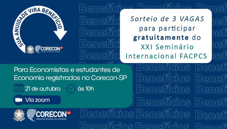 Corecon-SP sorteará três cortesias para participação online do XXI Seminário Internacional FACPCS