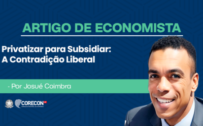 Artigo de economista Josué Coimbra – Privatizar para subsidiar: a contradição liberal