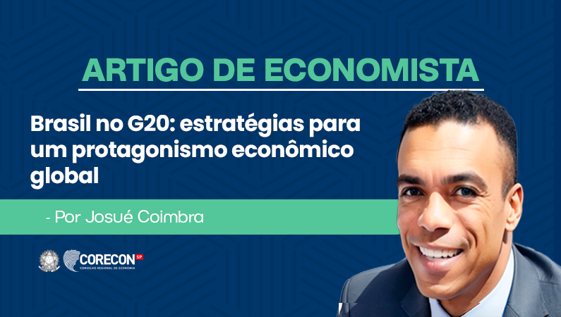 Artigo de economista Josué Coimbra – Brasil no G20: estratégias para um protagonismo econômico global