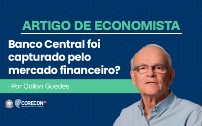 Artigo de economista Odilon Guedes – Banco Central foi capturado pelo mercado financeiro?