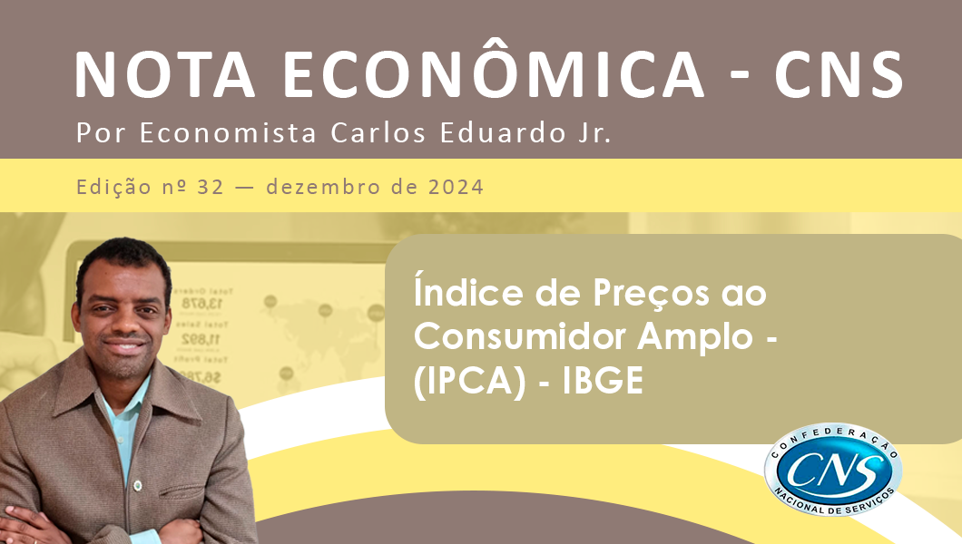 Nota Econômica nº 32/2024 por Carlos Eduardo Junior – Índice de Preços ao Consumidor Amplo – (IPCA) – IBGE