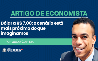 Artigo de economista Josué Coimbra – Dólar a R$ 7,00: O cenário está mais próximo do que imaginamos