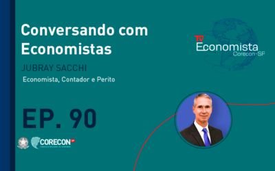 Edição 90 do Conversando com Economistas recebe o economista, contador e perito Jubray Sacchi