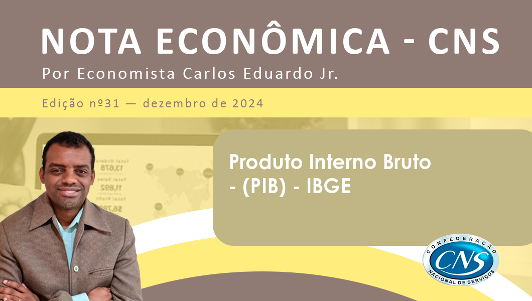 Nota Econômica nº 31/2024 por Carlos Eduardo Junior – Produto Interno Bruto – (PIB) – IBGE