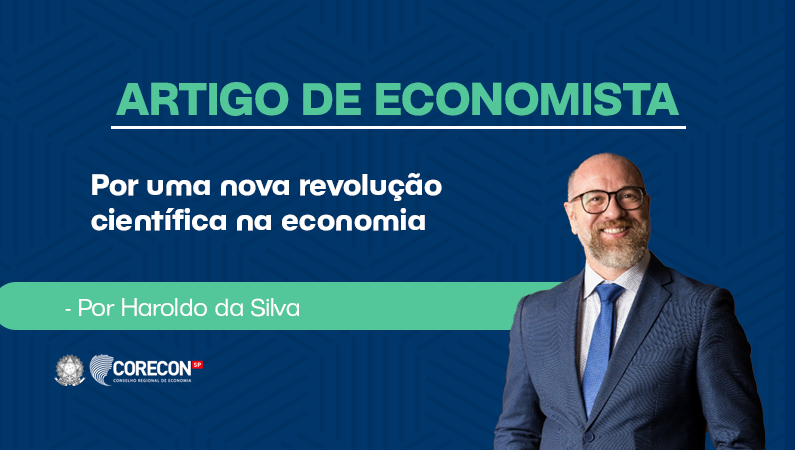 Artigo economista Haroldo Silva – Por uma nova revolução científica na economia