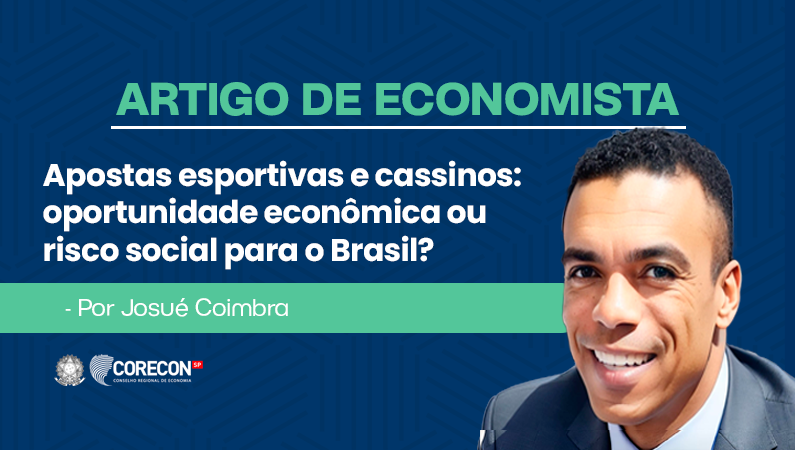 Artigo de economista Josué Coimbra – Apostas esportivas e cassinos: Oportunidade econômica ou risco social para o Brasil?