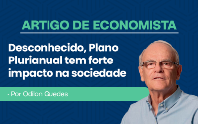 Artigo economista Odilon Guedes – Desconhecido, Plano Plurianual tem forte impacto na sociedade