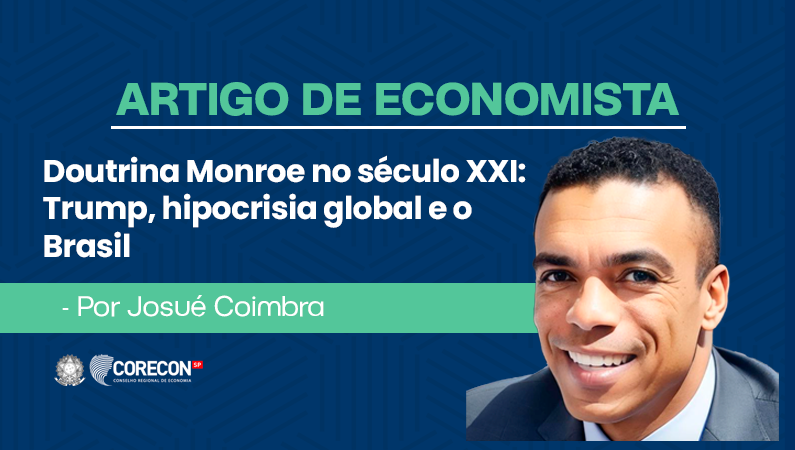Artigo de economista Josué Coimbra – Doutrina Monroe no Século XXI: Trump, hipocrisia global e o Brasil