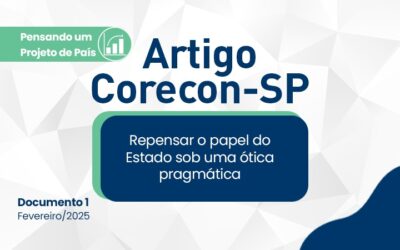Artigo Corecon-SP nº 1 – Repensar o papel do Estado sob uma ótica pragmática (fev 2025)