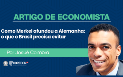 Artigo de economista Josué Coimbra – Como Merkel Afundou a Alemanha: O Que o Brasil Precisa Evitar?