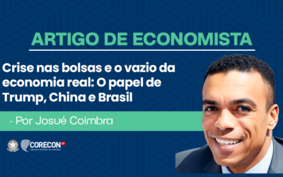 Artigo de economista Josué Coimbra – Crise nas Bolsas e o Vazio da Economia Real: O Papel de Trump, China e Brasil