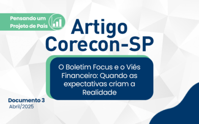 Artigo Corecon-SP nº 3 – O Boletim Focus e o Viés Financeiro: Quando as Expectativas Criam a Realidade