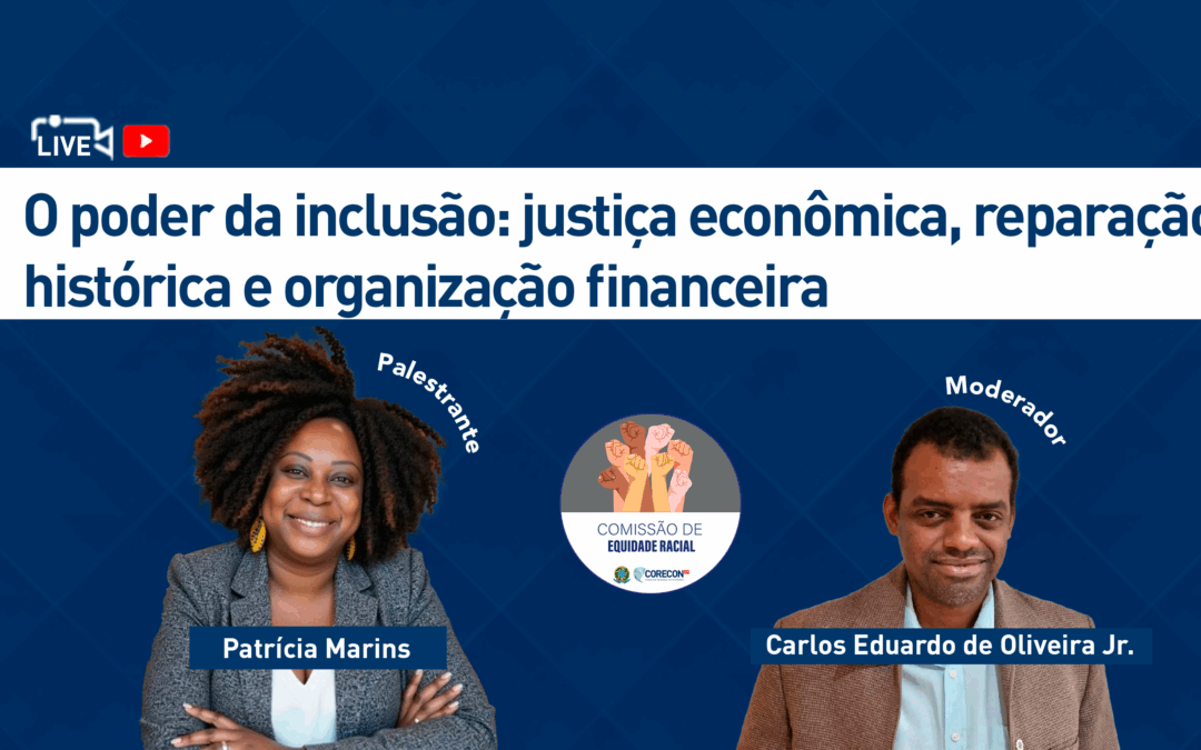 Comissão de Equidade Racial promoverá live sobre o poder da inclusão: justiça econômica, reparação histórica e organização financeira