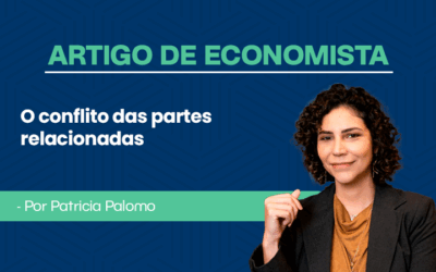 Artigo de economista Patrícia Palomo – O conflito das partes relacionadas