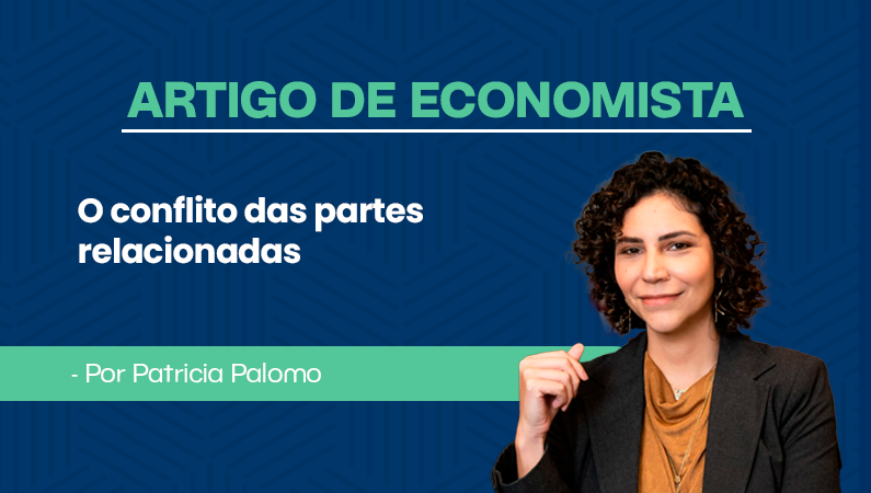 Artigo de economista Patrícia Palomo – O conflito das partes relacionadas