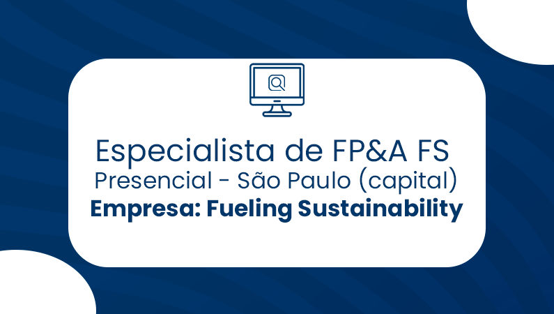 Especialista de FP&A – FS  Presencial – São Paulo (capital) – Fueling Sustainability